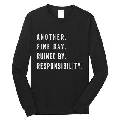 Another Fine Day Ruined By Responsibility Funny Long Sleeve Shirt