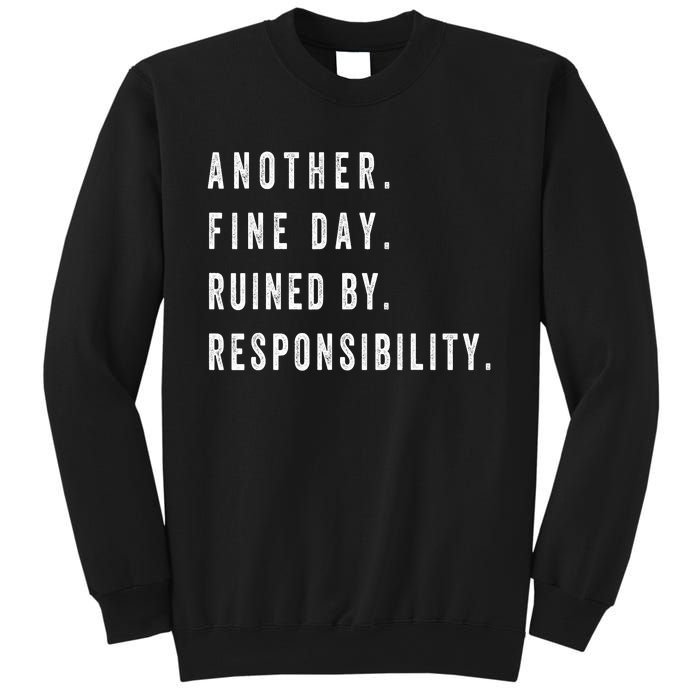 Another Fine Day Ruined By Responsibility Funny Sweatshirt