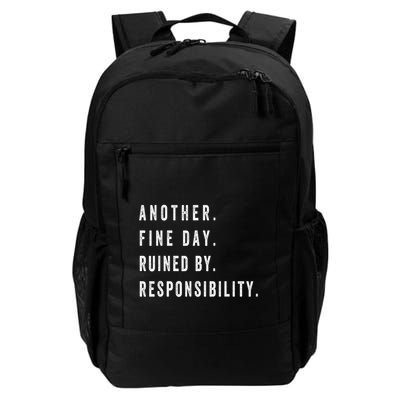 Another Fine Day Ruined By Responsibility Funny Backpack