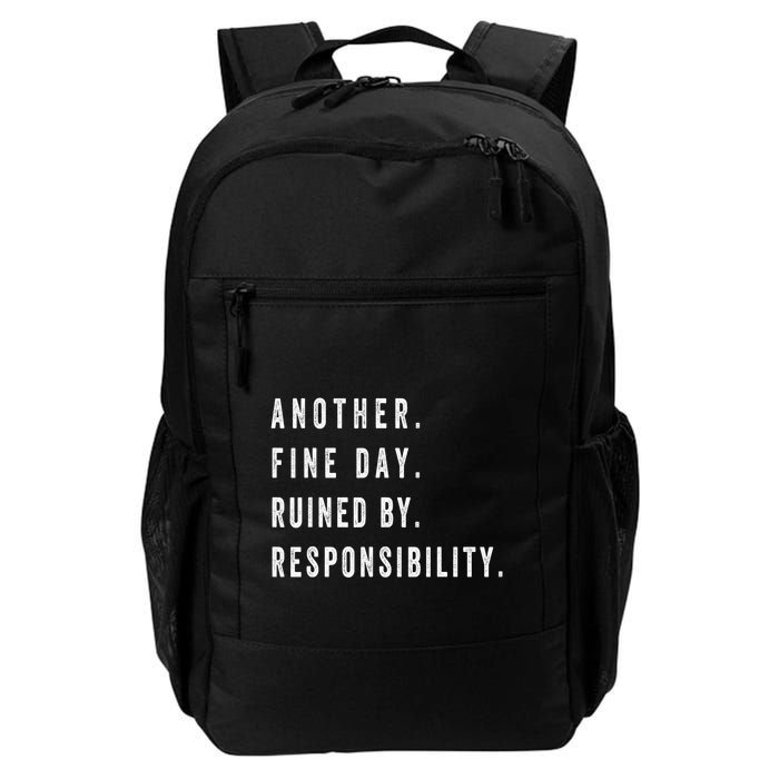 Another Fine Day Ruined By Responsibility Funny Backpack