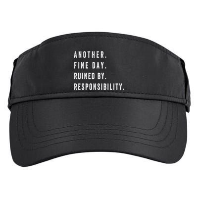 Another Fine Day Ruined By Responsibility Funny Adult Drive Performance Visor