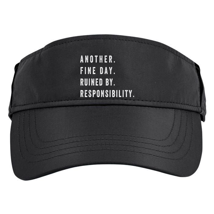 Another Fine Day Ruined By Responsibility Funny Adult Drive Performance Visor