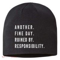 Another Fine Day Ruined By Responsibility Funny Sustainable Beanie
