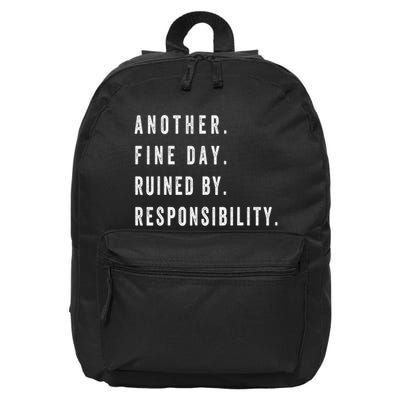 Another Fine Day Ruined By Responsibility Funny 16 in Basic Backpack