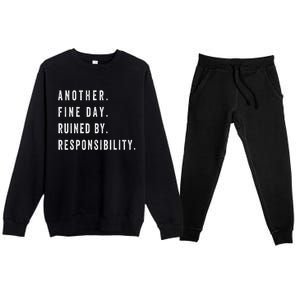 Another Fine Day Ruined By Responsibility Funny Premium Crewneck Sweatsuit Set