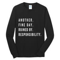 Another Fine Day Ruined By Responsibility Funny Tall Long Sleeve T-Shirt
