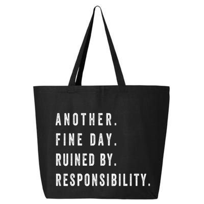 Another Fine Day Ruined By Responsibility Funny 25L Jumbo Tote