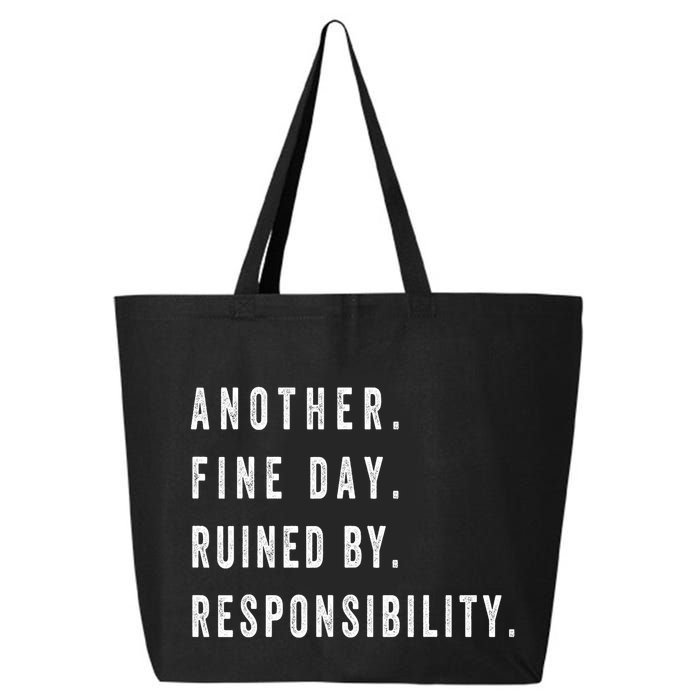 Another Fine Day Ruined By Responsibility Funny 25L Jumbo Tote