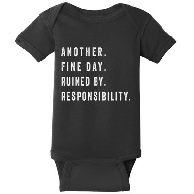 Another Fine Day Ruined By Responsibility Funny Baby Bodysuit
