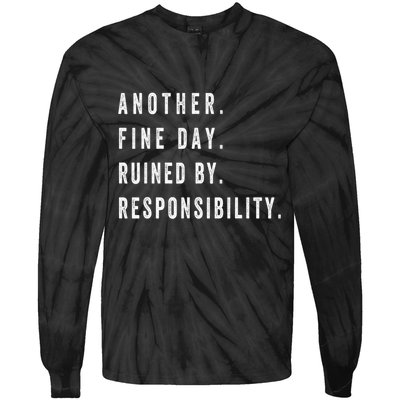 Another Fine Day Ruined By Responsibility Funny Tie-Dye Long Sleeve Shirt