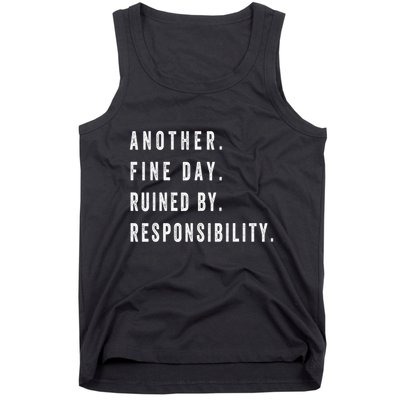 Another Fine Day Ruined By Responsibility Funny Tank Top