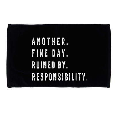 Another Fine Day Ruined By Responsibility Funny Microfiber Hand Towel