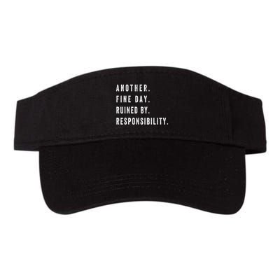 Another Fine Day Ruined By Responsibility Funny Visor