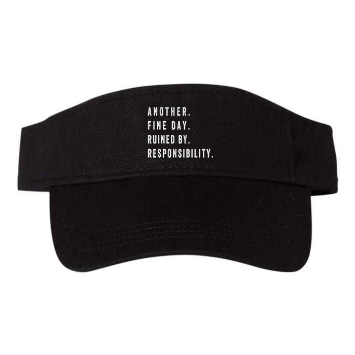 Another Fine Day Ruined By Responsibility Funny Visor
