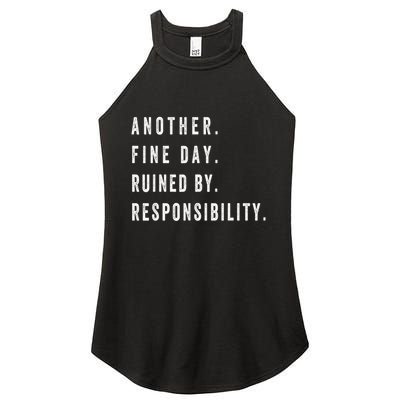 Another Fine Day Ruined By Responsibility Funny Women's Perfect Tri Rocker Tank