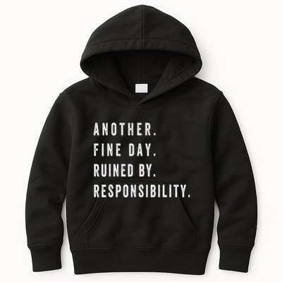 Another Fine Day Ruined By Responsibility Funny Kids Hoodie