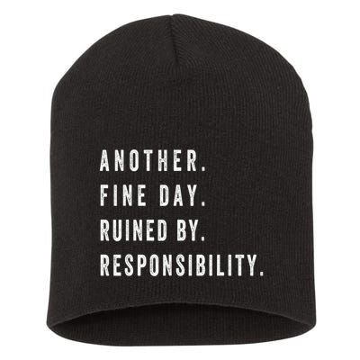 Another Fine Day Ruined By Responsibility Funny Short Acrylic Beanie