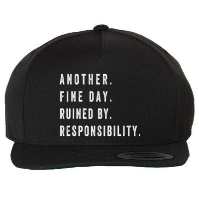 Another Fine Day Ruined By Responsibility Funny Wool Snapback Cap