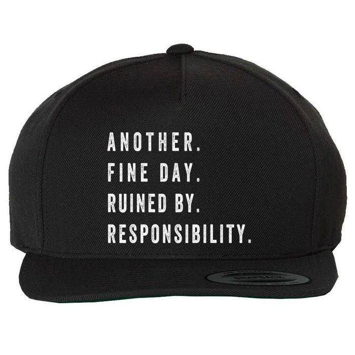 Another Fine Day Ruined By Responsibility Funny Wool Snapback Cap