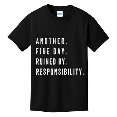 Another Fine Day Ruined By Responsibility Funny Kids T-Shirt