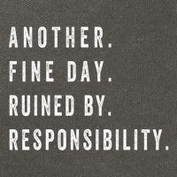 Another Fine Day Ruined By Responsibility Funny Cotton Canvas Backpack