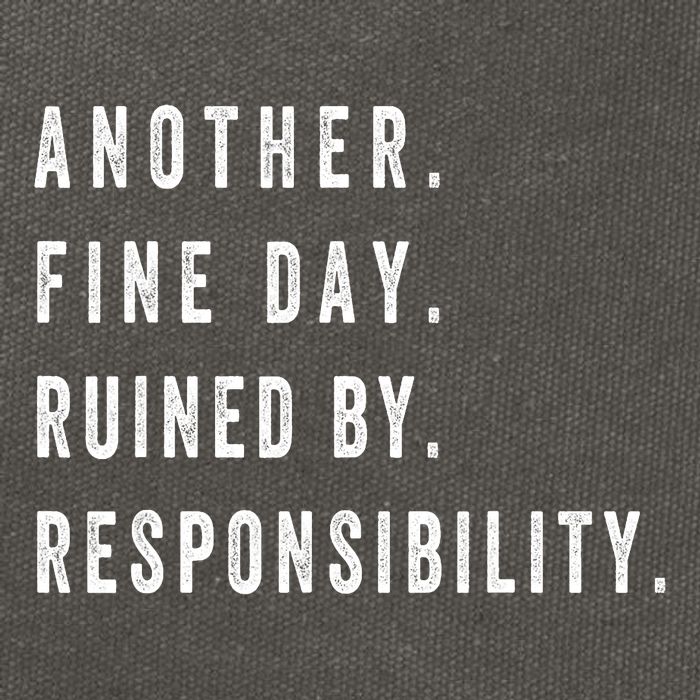 Another Fine Day Ruined By Responsibility Funny Cotton Canvas Backpack