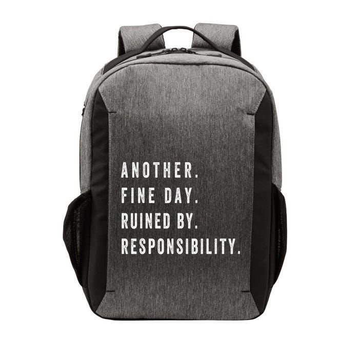 Another Fine Day Ruined By Responsibility Funny Vector Backpack