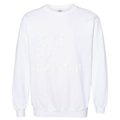Another Fine Day Ruined By Responsibility Funny Garment-Dyed Sweatshirt