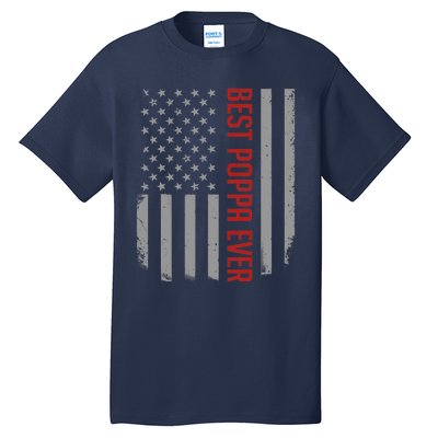 American Flag Dad Gift For Fathers Day Best Poppa Ever Tall T-Shirt