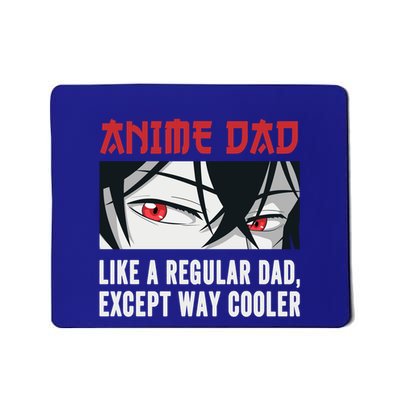 Anime FatherS Day Anime Dad Except Way Cooler Cute Gift Mousepad