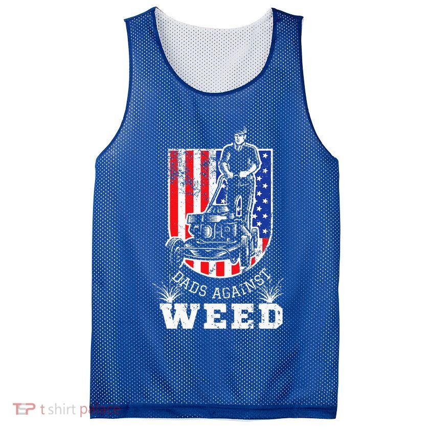 American Flag Dads Against Weed Funny Lawn Mowing Fathers Mesh Reversible Basketball Jersey Tank