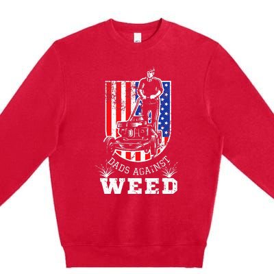 American Flag Dads Against Weed Funny Lawn Mowing Fathers Premium Crewneck Sweatshirt