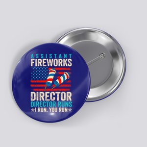 Assistant Fireworks Director If I Run You Run 4th Of July Cool Gift Button