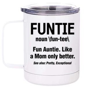 Aunt Funtie Definition Fun Auntie Like A Mom Only Better Gift 12 oz Stainless Steel Tumbler Cup