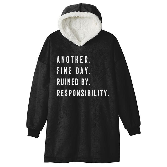 Another Fine Day Ruined By Responsibility Funny Hooded Wearable Blanket