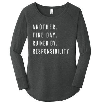 Another Fine Day Ruined By Responsibility Funny Women's Perfect Tri Tunic Long Sleeve Shirt