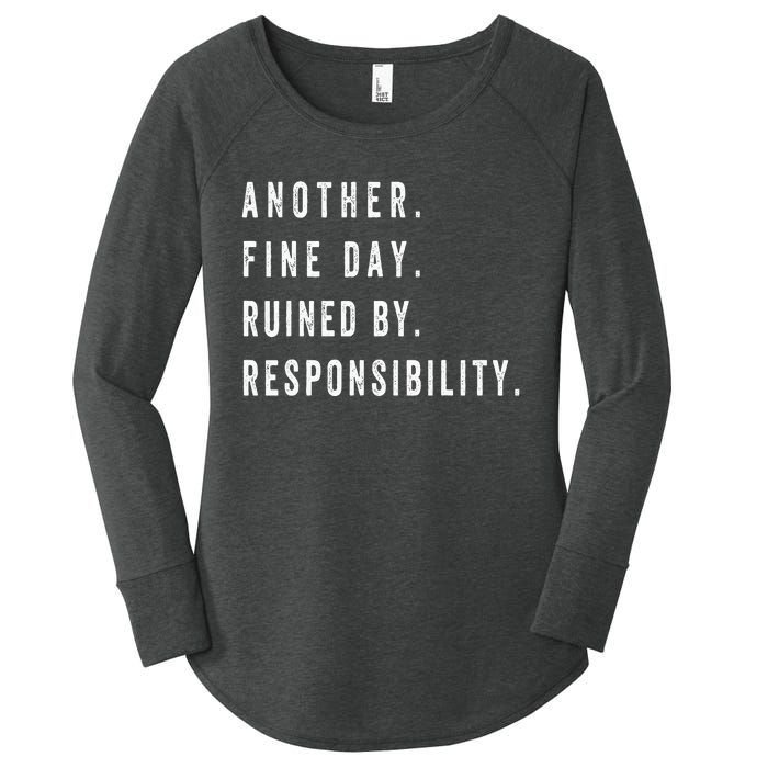 Another Fine Day Ruined By Responsibility Funny Women's Perfect Tri Tunic Long Sleeve Shirt