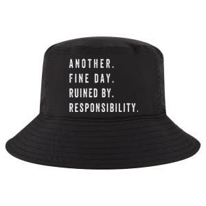 Another Fine Day Ruined By Responsibility Funny Cool Comfort Performance Bucket Hat