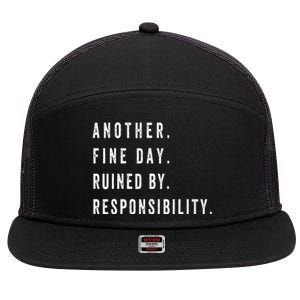 Another Fine Day Ruined By Responsibility Funny 7 Panel Mesh Trucker Snapback Hat