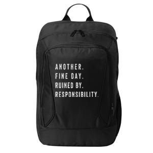 Another Fine Day Ruined By Responsibility Funny City Backpack