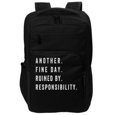 Another Fine Day Ruined By Responsibility Funny Impact Tech Backpack