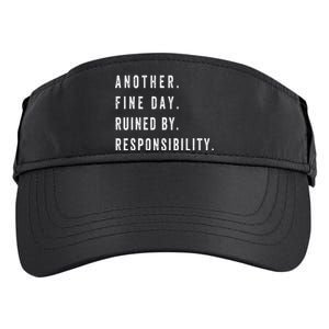 Another Fine Day Ruined By Responsibility Funny Adult Drive Performance Visor