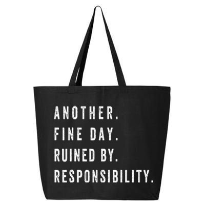 Another Fine Day Ruined By Responsibility Funny 25L Jumbo Tote