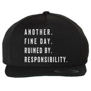 Another Fine Day Ruined By Responsibility Funny Wool Snapback Cap