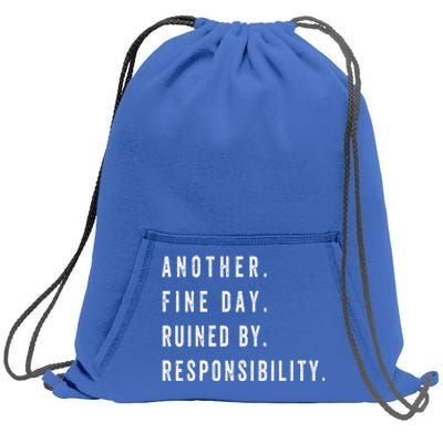 Another Fine Day Ruined By Responsibility Funny Sweatshirt Cinch Pack Bag