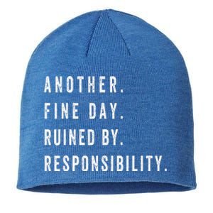 Another Fine Day Ruined By Responsibility Funny Sustainable Beanie