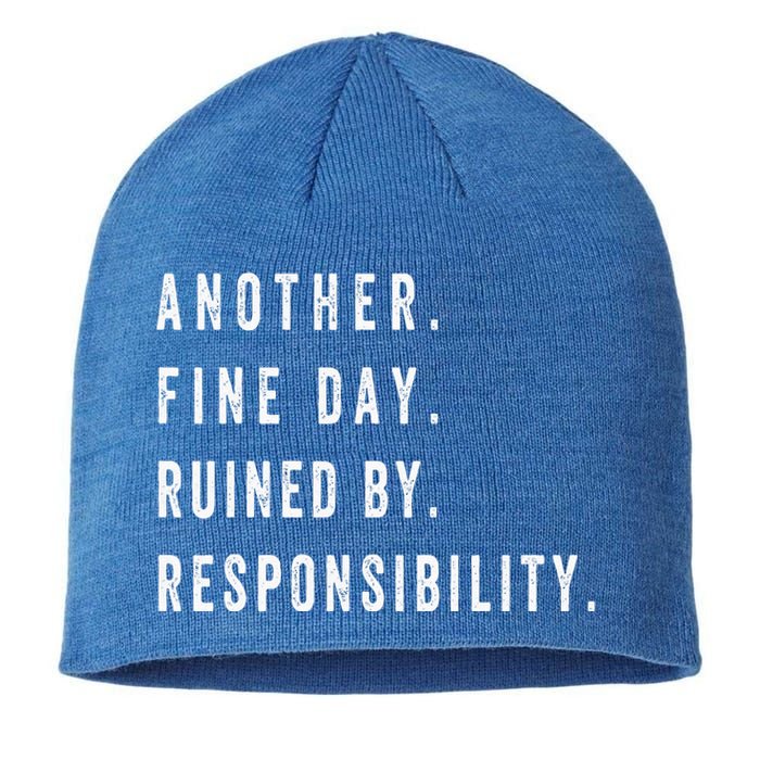 Another Fine Day Ruined By Responsibility Funny Sustainable Beanie