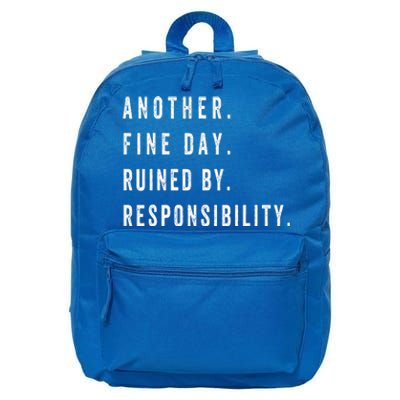 Another Fine Day Ruined By Responsibility Funny 16 in Basic Backpack