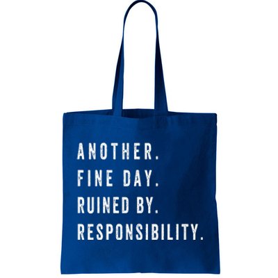 Another Fine Day Ruined By Responsibility Funny Tote Bag