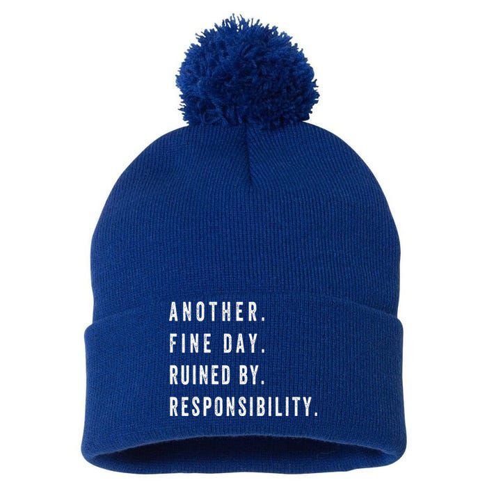 Another Fine Day Ruined By Responsibility Funny Pom Pom 12in Knit Beanie